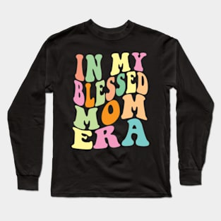 In My Blessed Mom Era Long Sleeve T-Shirt